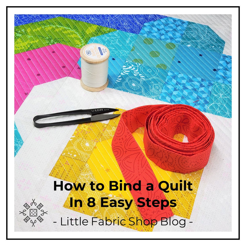 How to Bind a Quilt in 8 Easy Steps | Little Fabric Shop Sewing Skills Tutorial