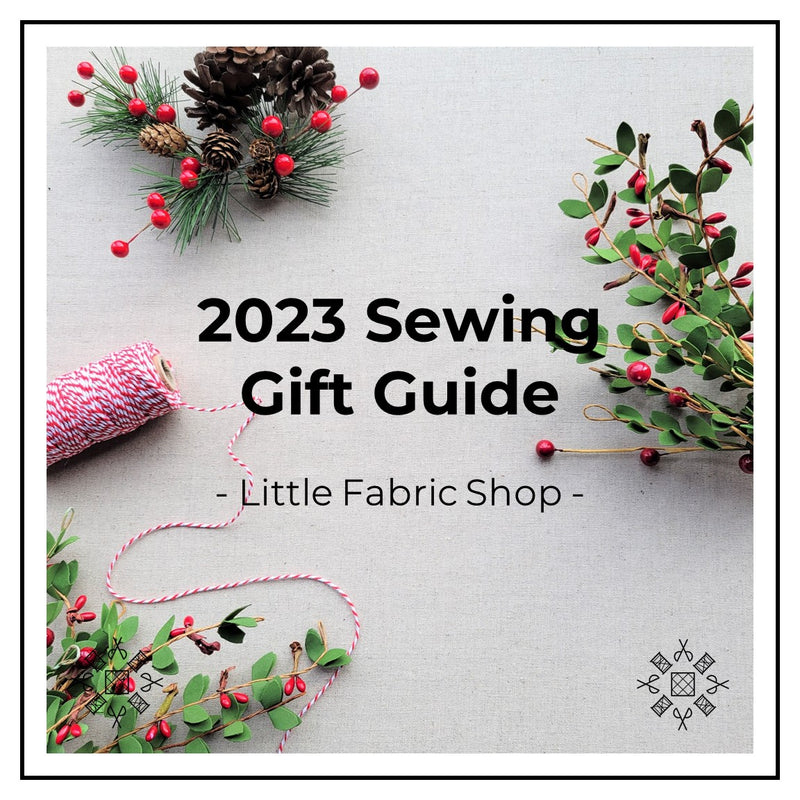 2023 Sewing Gift Guide from Little Fabric Shop | Little Fabric Shop Blog | Christmas Sewing Gifts