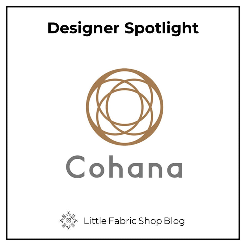 Designer Spotlight: Cohana | Little Fabric Shop Blog