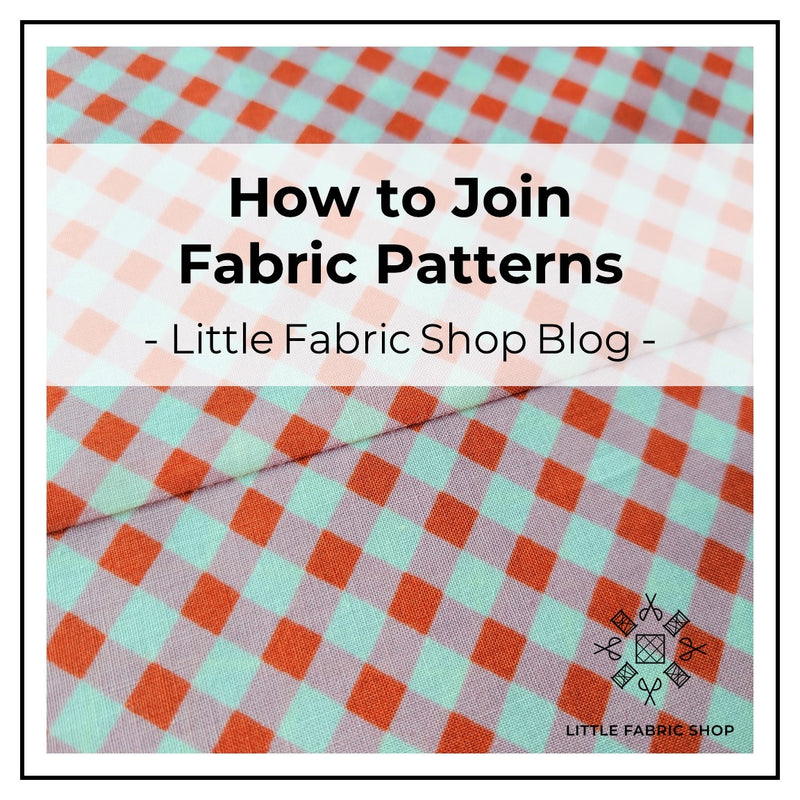 How to Join Fabric Patterns โ Little Fabric Shop