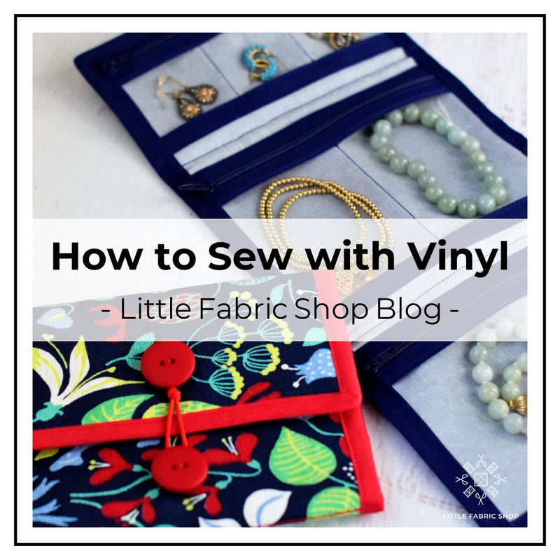 How to Sew with Vinyl | Little Fabric Shop Sewing Tutorial Blog