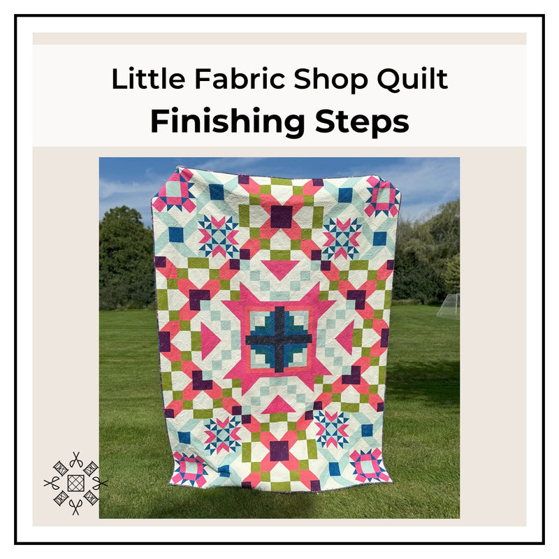 Little Fabric Shop Quilt: Finishing Steps | Free Quilt Tutorial | Free Pattern | Quilting Directions