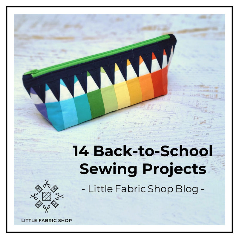 14 Back to School Sewing Projects for 2022 | Little Fabric Shop Blog