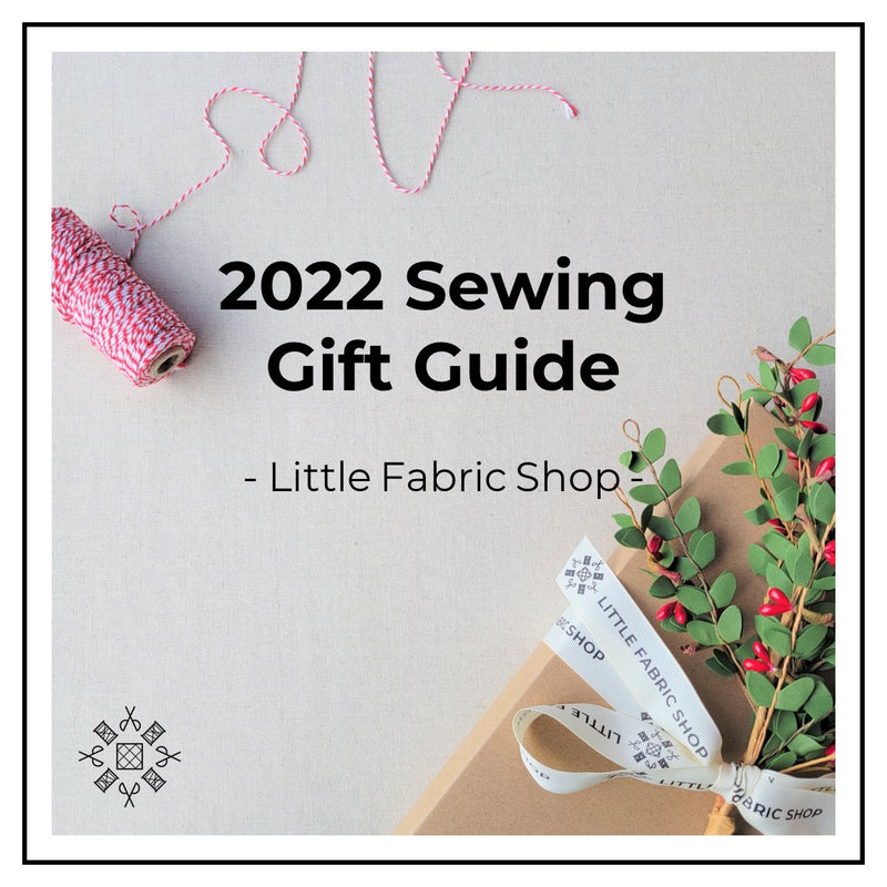2022 Sewing Gift Guide from Little Fabric Shop | Stocking Stuffers | Gifts for Sewists | Sewing Christmas Holiday Gifts