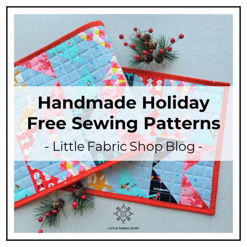Handmade Holiday Free Sewing Patterns – Little Fabric Shop