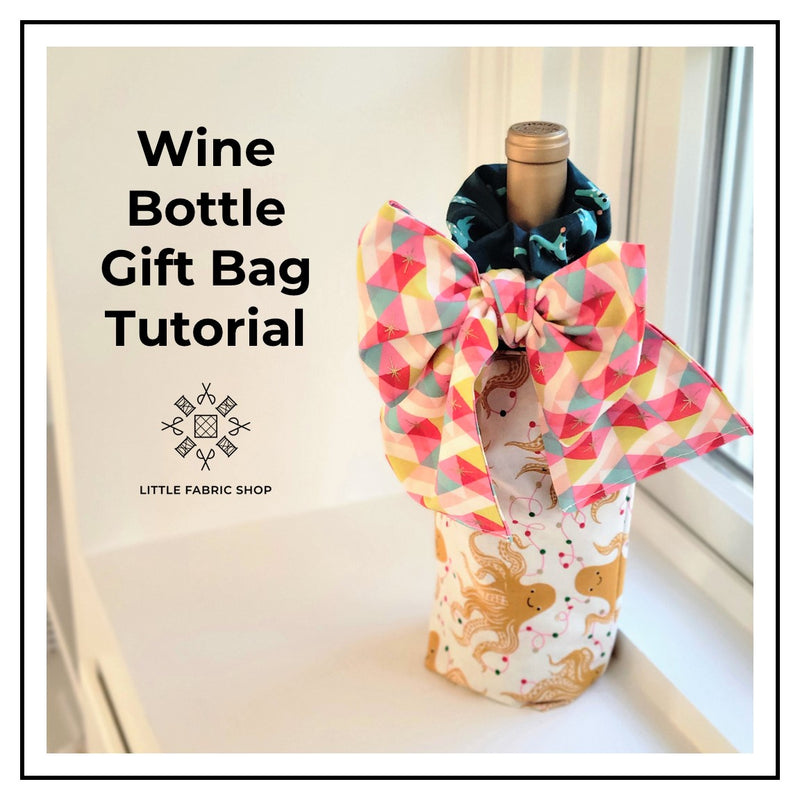 Wine Bottle Gift Bag Sewing Tutorial | Little Fabric Shop Blog
