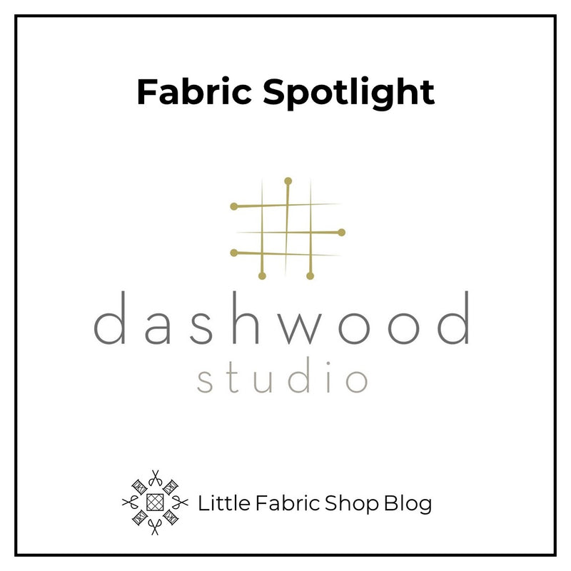 Fabric Spotlight: Dashwood Studio | Little Fabric Shop blog