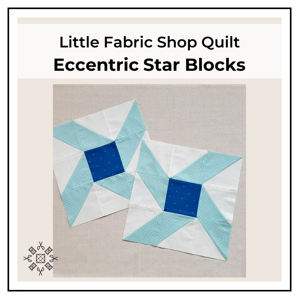 Little Fabric Shop Quilt: Eccentric Star Blocks