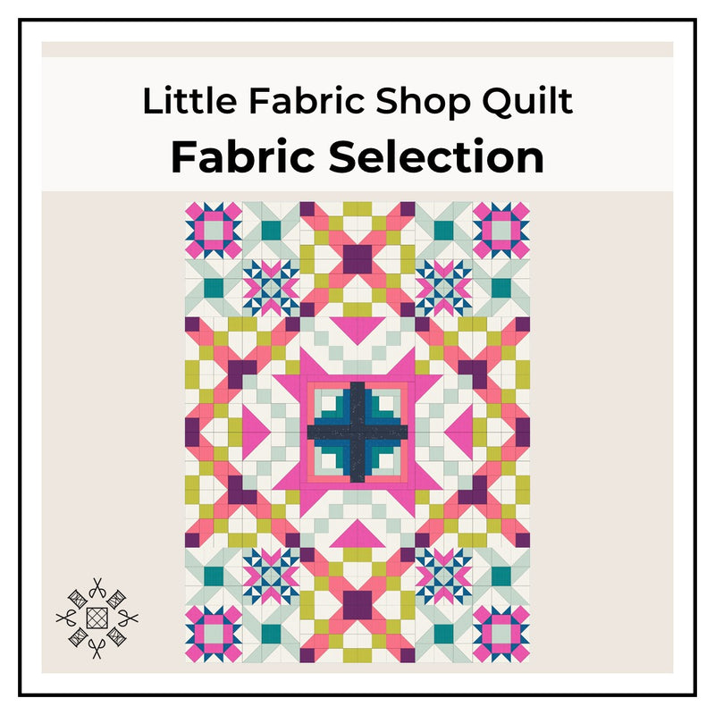 Little Fabric Shop Quilt: Selecting Fabrics | A progressive skills quilt | Little Fabric Shop Tutorial and Blog