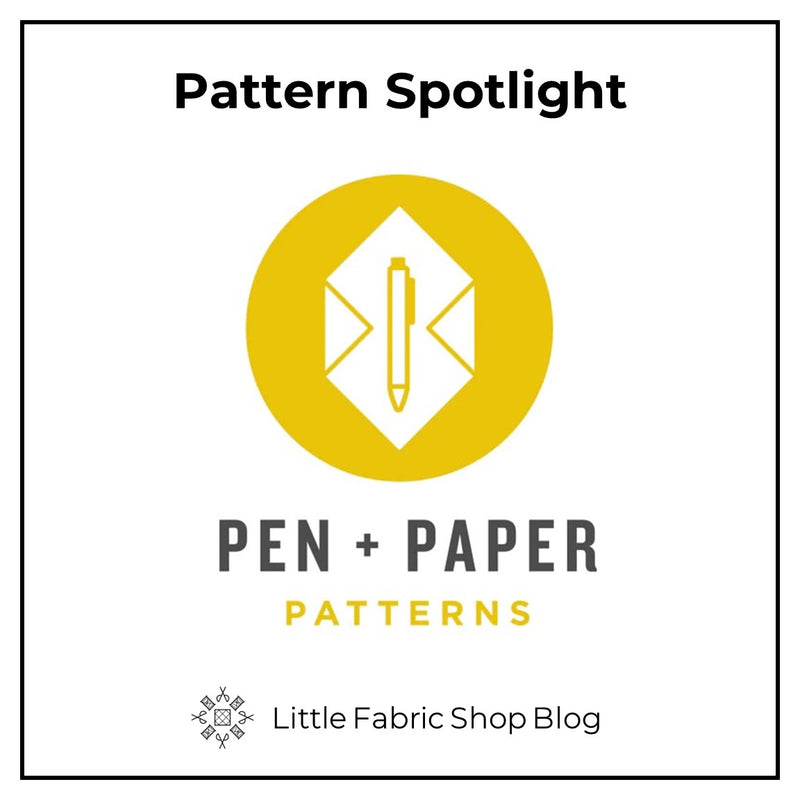 Pattern Designer Spotlight: Pen + Paper Patterns | Little Fabric Shop Blog