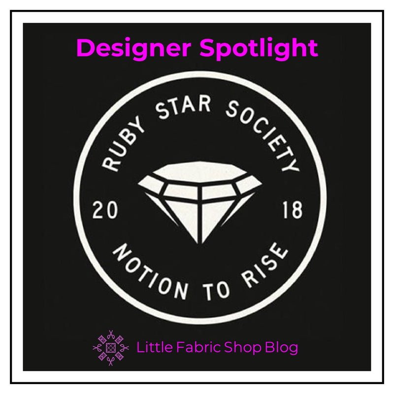 Fabric Designer Spotlight: Ruby Star Society | Little Fabric Shop Blog