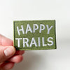 Happy Trails Embroidered Patch | Field Trip Threads