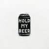 Hold My Beer Embroidered Patch | Field Trip Threads