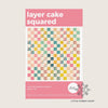 Layer Cake Squared | Quilt Pattern | Allison Ramsing