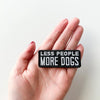 Less People More Dogs Embroidered Patch | Field Trip Threads