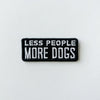 Less People More Dogs Embroidered Patch | Field Trip Threads