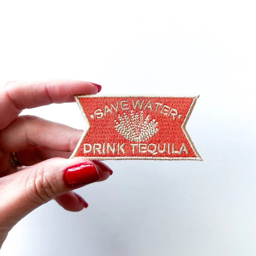 Save Water Drink Tequila Embroidered Patch | Field Trip Threads