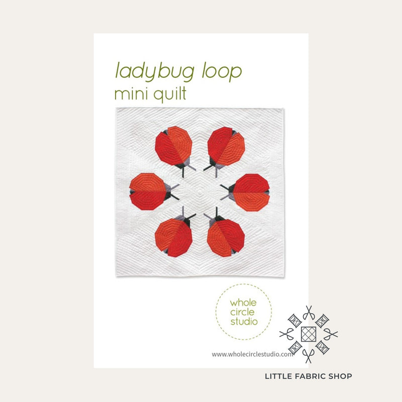 Ladybug Loop | Quilt Pattern | Whole Circle Studio – Little Fabric Shop