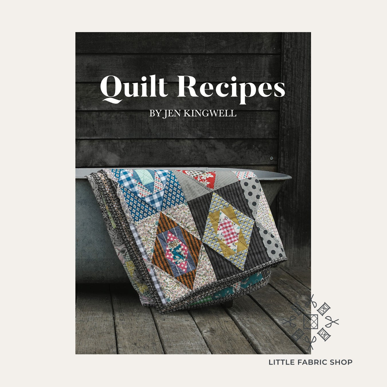Quilt Recipes - Jen Kingwell – Bolt & Spool