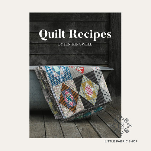 Quilt Recipes | Jen Kingwell | Quilt Book Sewing Patterns