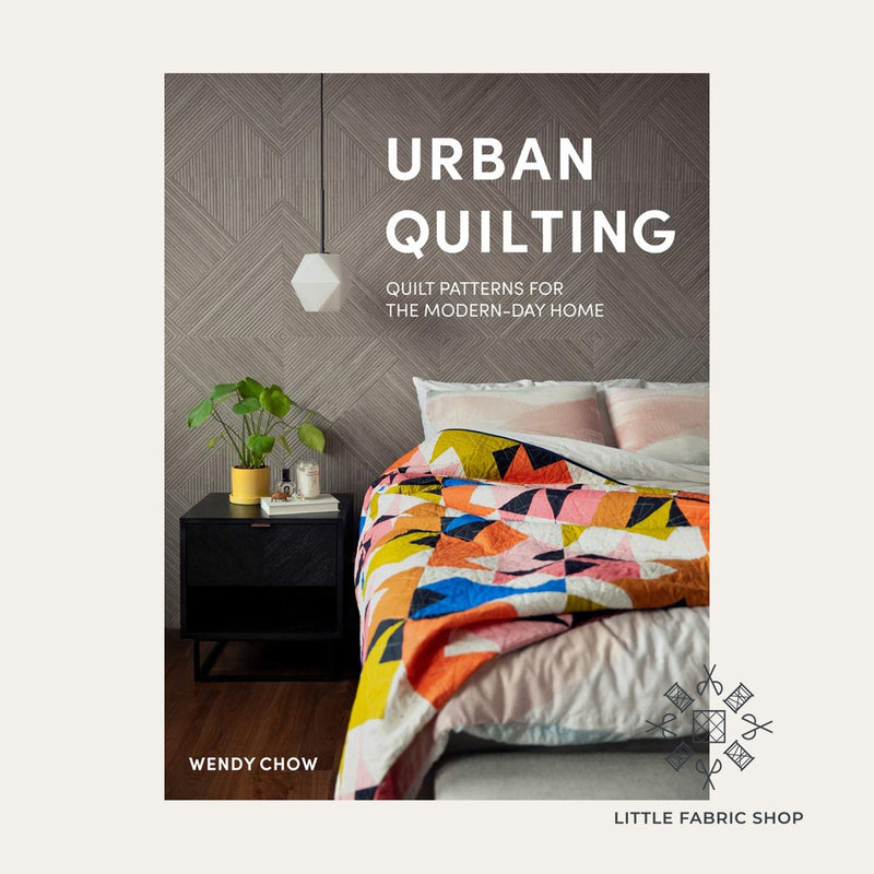 Urban Quilting Book | The Weekend Quilter | Wendy Chow